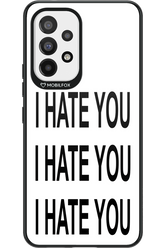 I HATE YOU 2.0 - Samsung Galaxy A53
