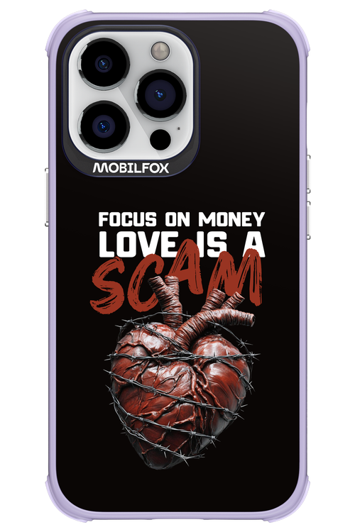 Focus on money, love is a scam - Apple iPhone 13 Pro