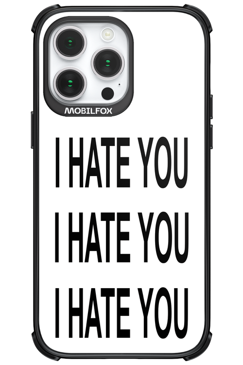 I HATE YOU 2.0 - Apple iPhone 14 Pro Max