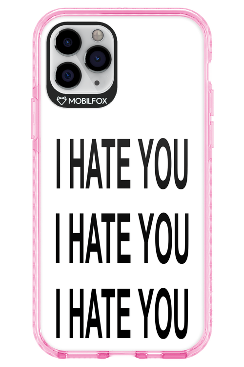 I HATE YOU 2.0 - Apple iPhone 11 Pro