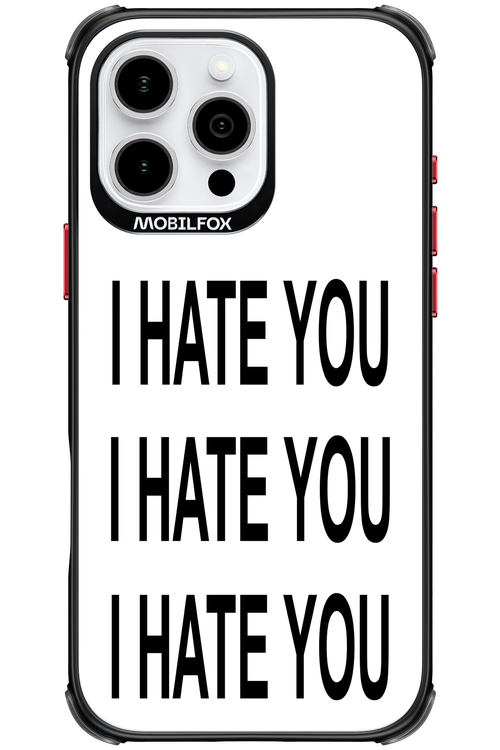 I HATE YOU 2.0 - Apple iPhone 16 Pro Max