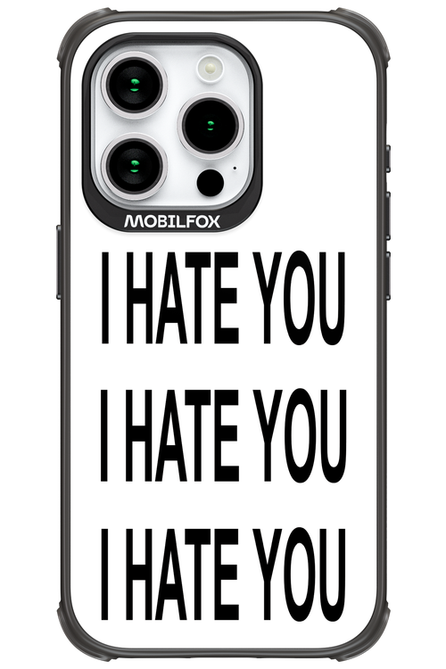 I HATE YOU 2.0 - Apple iPhone 15 Pro