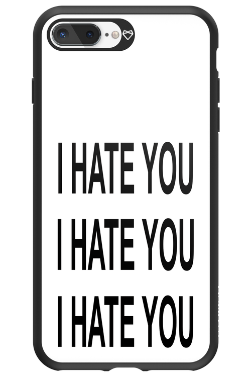 I HATE YOU 2.0 - Apple iPhone 7 Plus