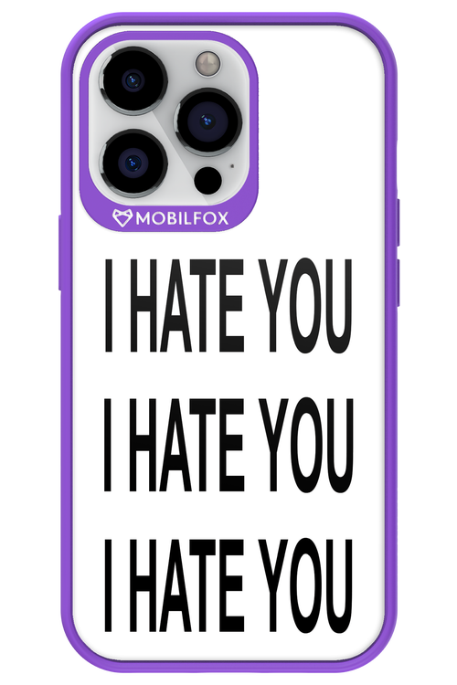 I HATE YOU 2.0 - Apple iPhone 13 Pro