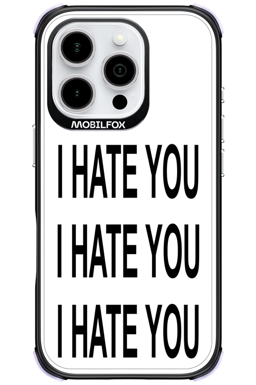 I HATE YOU 2.0 - Apple iPhone 16 Pro
