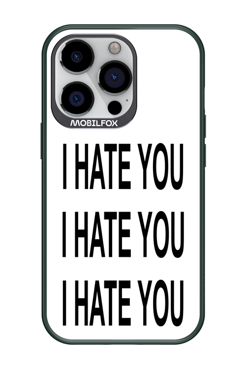 I HATE YOU - Apple iPhone 13 Pro