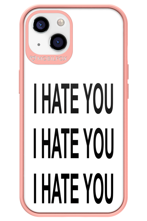 I HATE YOU 2.0 - Apple iPhone 13