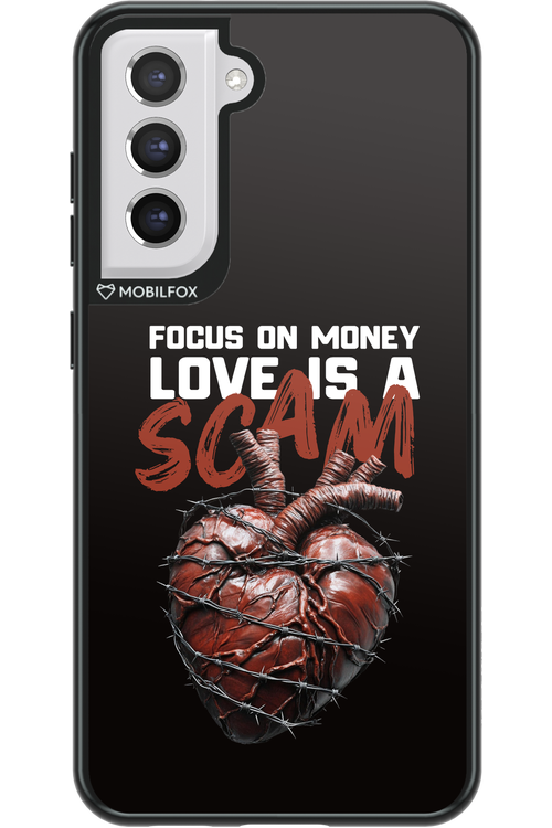 Focus on money, love is a scam - Samsung Galaxy S21 FE