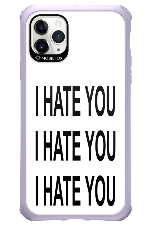 I HATE YOU 2.0 - Apple iPhone 11 Pro Max