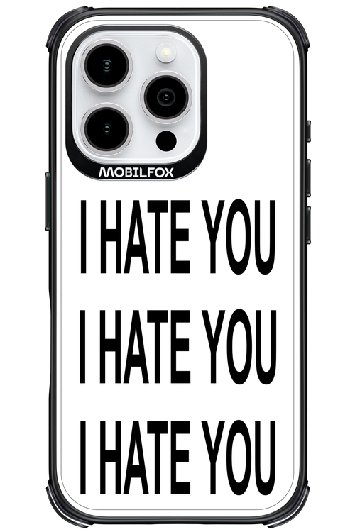 I HATE YOU 2.0 - Apple iPhone 16 Pro
