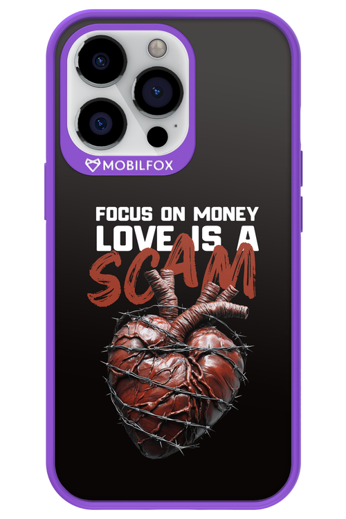 Focus on money, love is a scam - Apple iPhone 13 Pro