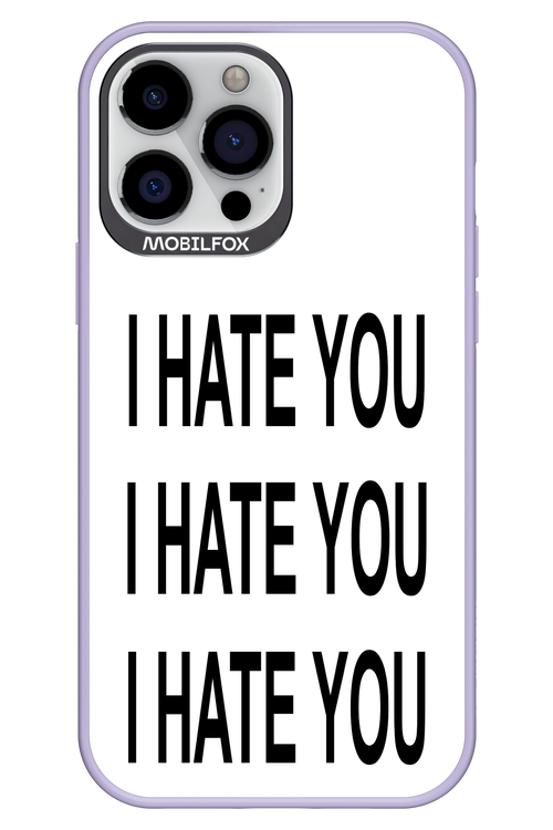 I HATE YOU 2.0 - Apple iPhone 13 Pro Max