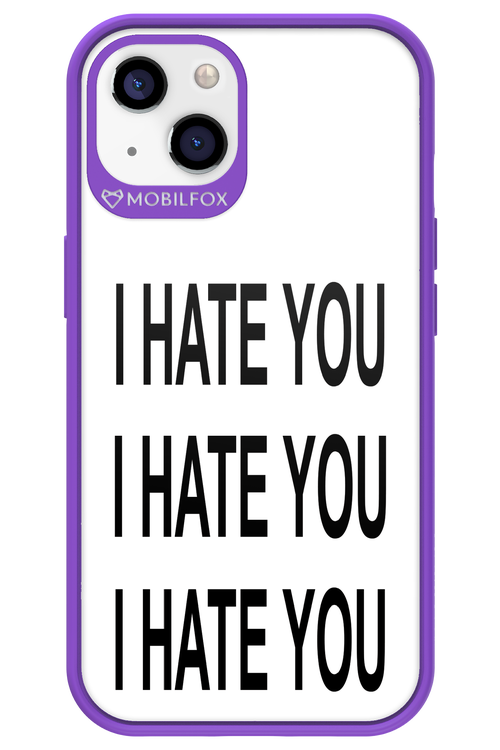 I HATE YOU 2.0 - Apple iPhone 13